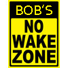 Bob's No Wake Zone